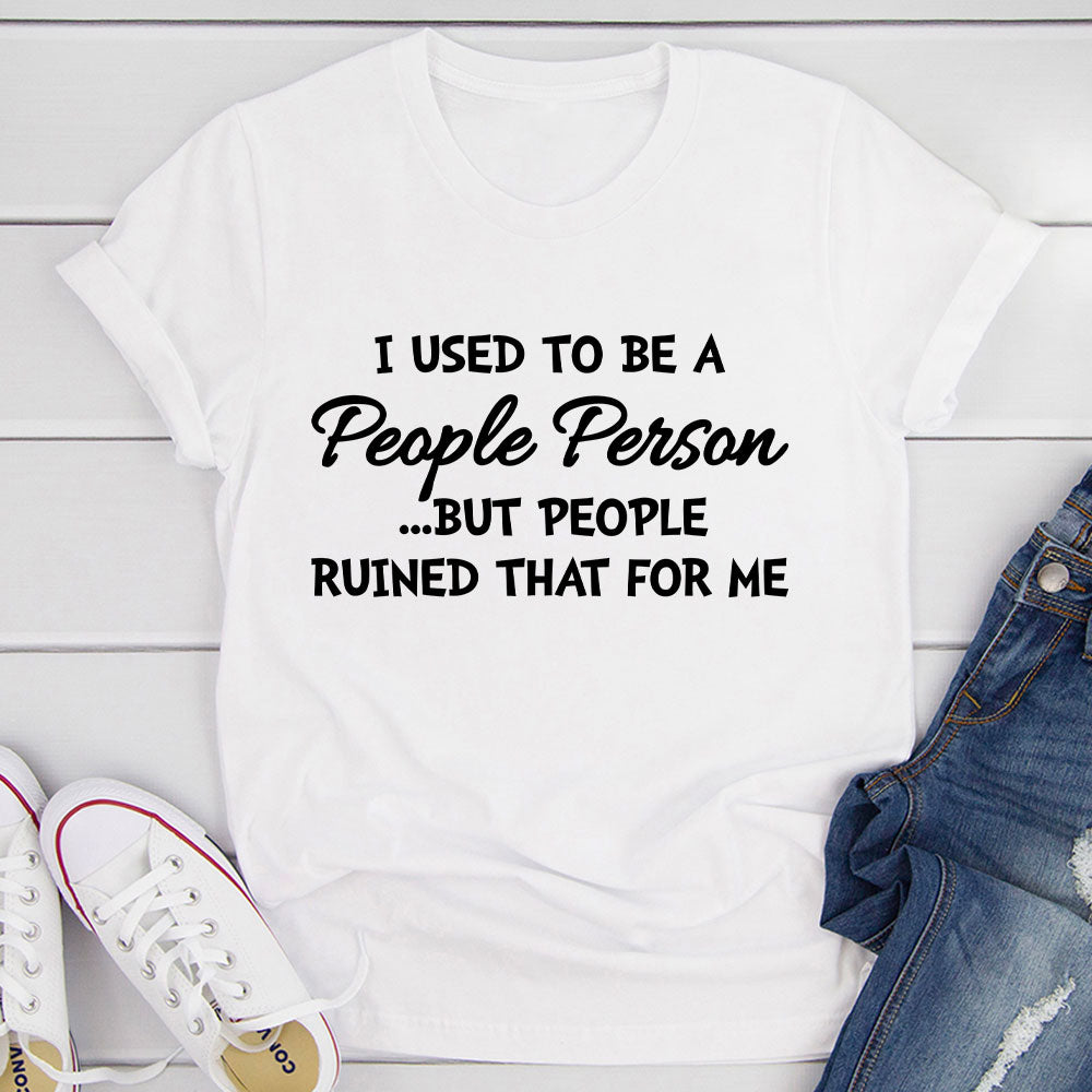 I Used To Be A People Person T-Shirt - immagine 21
