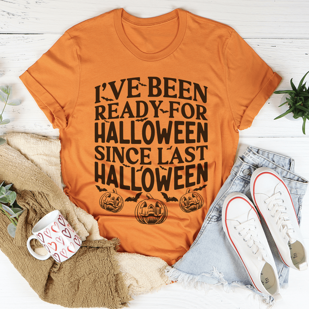 I've Been Ready For Halloween Since Last Halloween Tee - immagine 16