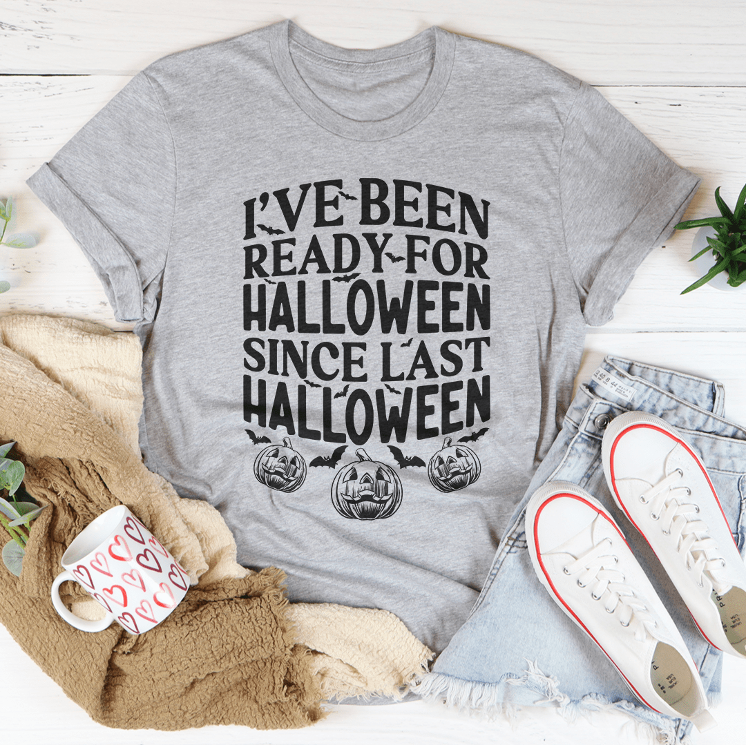 I've Been Ready For Halloween Since Last Halloween Tee - immagine 14