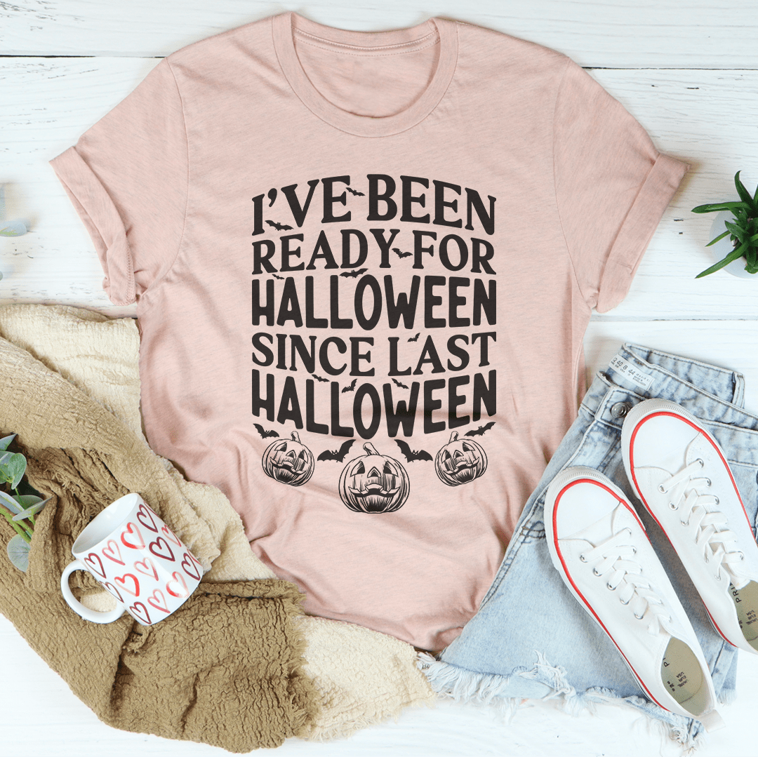 I've Been Ready For Halloween Since Last Halloween Tee - immagine 24