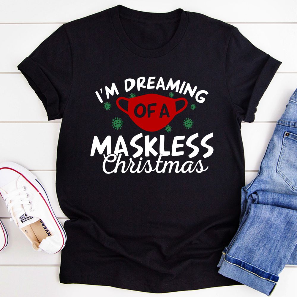 I'm Dreaming Of A Maskless Christmas T-Shirt - immagine 3