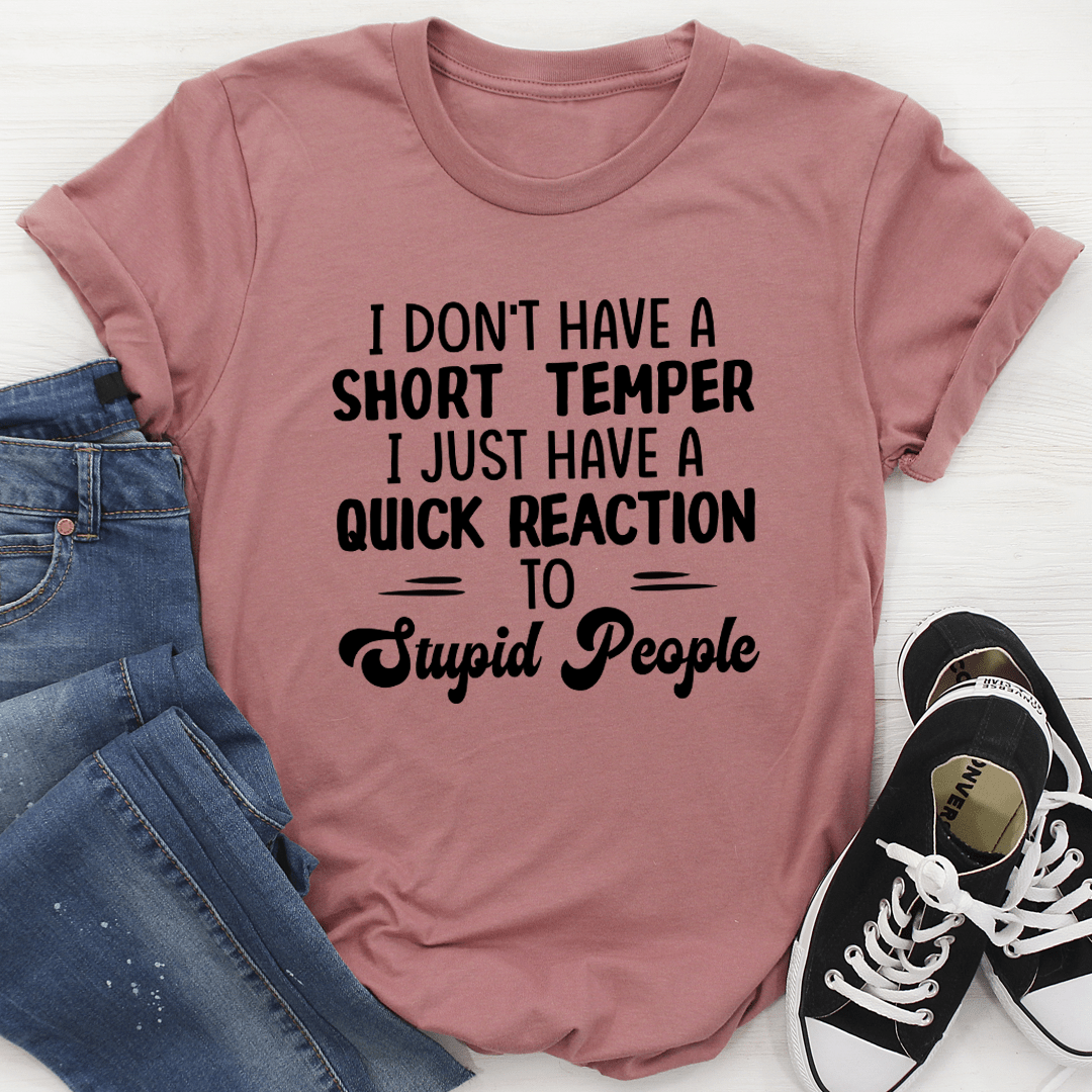 I Don't Have A Short Temper T-Shirt - immagine 27