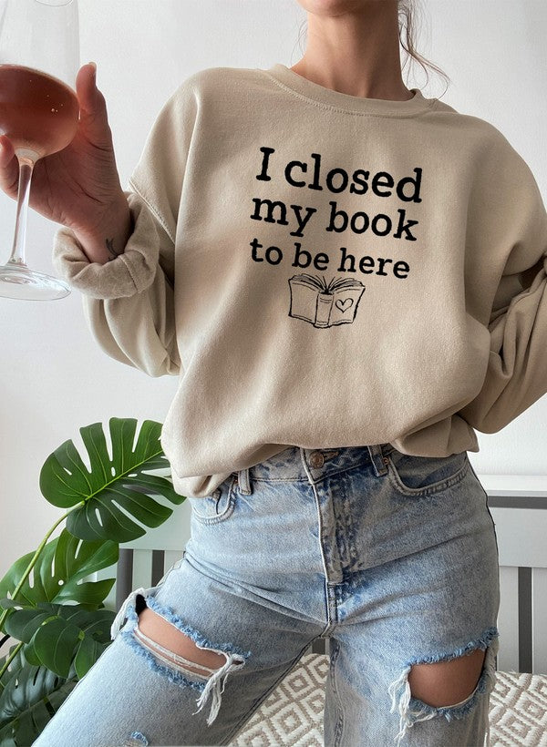 I Closed My Book To Be Here Sweat Shirt - immagine 28