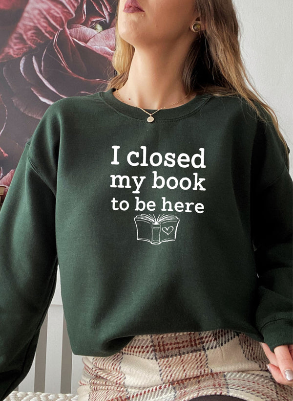 I Closed My Book To Be Here Sweat Shirt - immagine 18