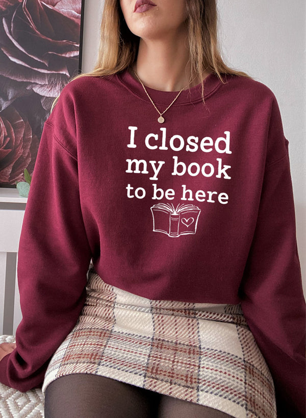 I Closed My Book To Be Here Sweat Shirt - immagine 32